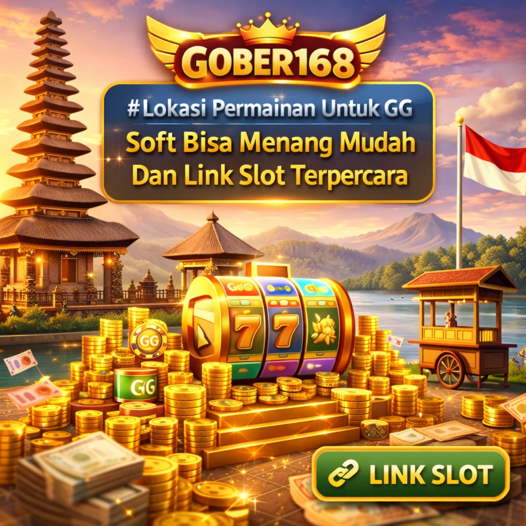 GOBER168 # Lokasi Permainan Untuk GG Soft Bisa Menang Mudah Dan Link Game Terpercaya